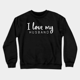 I Love My Husbands Crewneck Sweatshirt